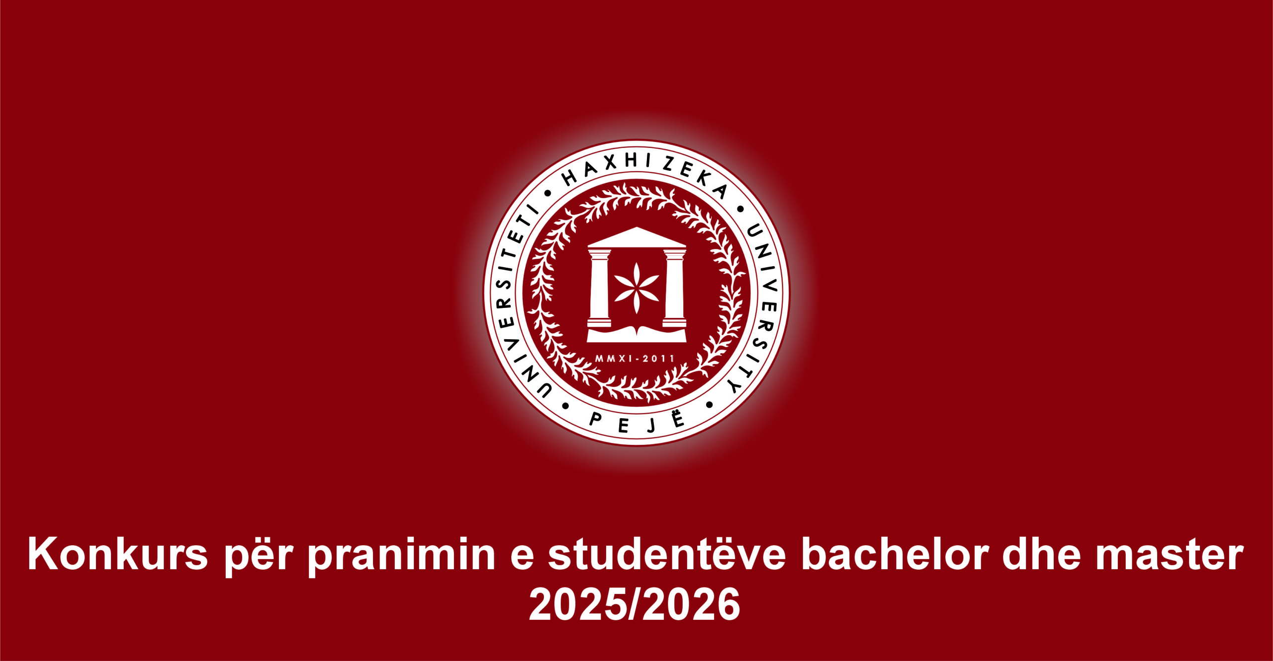 Hapja e Konkursit për Regjistrim Bachelor dhe Master 2025/26 - Universiteti Haxhi Zeka